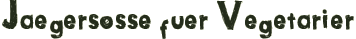 Jaegersosse fuer Vegetarier